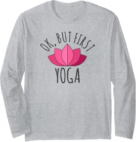 Cute Yoga Workout Tees - Ok, But First Yoga Long Sleeve T-Shirt
