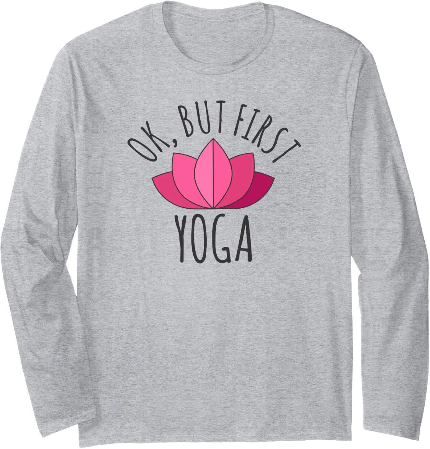 Cute Yoga Workout Tees - Ok, But First Yoga Long Sleeve T-Shirt